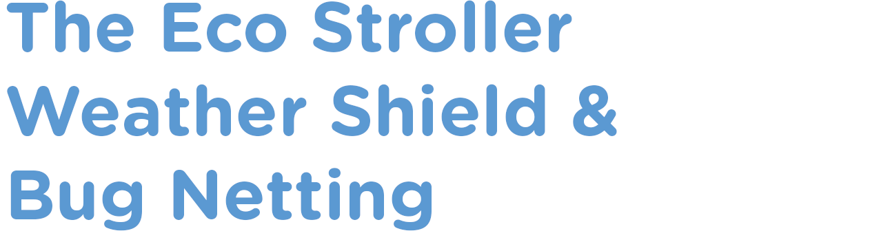The Eco Stroller Weather Shield & Bug Netting